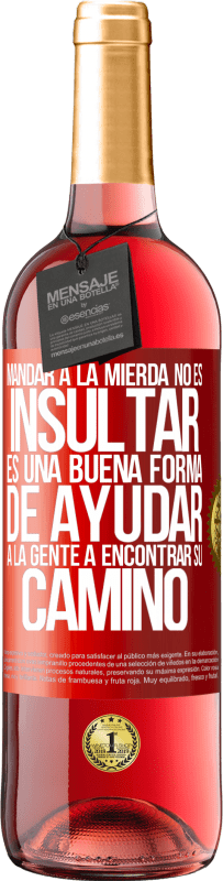 29,95 € Envío gratis | Vino Rosado Edición ROSÉ Mandar a la mierda no es insultar. Es una buena forma de ayudar a la gente a encontrar su camino Etiqueta Roja. Etiqueta personalizable Vino joven Cosecha 2024 Tempranillo