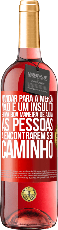 29,95 € Envio grátis | Vinho rosé Edição ROSÉ Mandar para a merda não é um insulto. É uma boa maneira de ajudar as pessoas a encontrarem seu caminho Etiqueta Vermelha. Etiqueta personalizável Vinho jovem Colheita 2024 Tempranillo