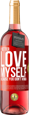 29,95 € Free Shipping | Rosé Wine ROSÉ Edition I better love myself, because you don't know Red Label. Customizable label Young wine Harvest 2024 Tempranillo