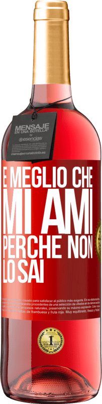 29,95 € Spedizione Gratuita | Vino rosato Edizione ROSÉ È meglio che mi ami, perché non lo sai Etichetta Rossa. Etichetta personalizzabile Vino giovane Raccogliere 2025 Tempranillo