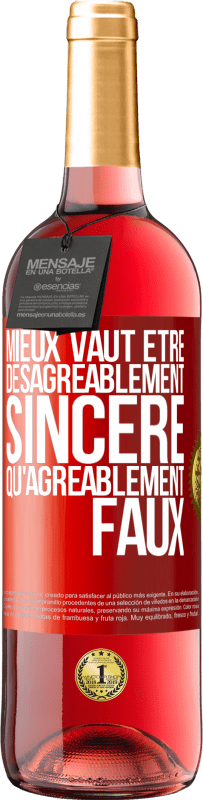 29,95 € Envoi gratuit | Vin rosé Édition ROSÉ Mieux vaut être désagréablement sincère qu'agréablement faux Étiquette Rouge. Étiquette personnalisable Vin jeune Récolte 2024 Tempranillo