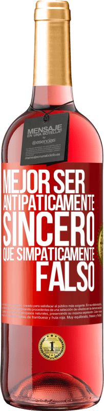 29,95 € Envío gratis | Vino Rosado Edición ROSÉ Mejor ser antipáticamente sincero que simpáticamente falso Etiqueta Roja. Etiqueta personalizable Vino joven Cosecha 2024 Tempranillo