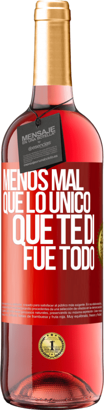 29,95 € Envío gratis | Vino Rosado Edición ROSÉ Menos mal que lo único que te di fue todo Etiqueta Roja. Etiqueta personalizable Vino joven Cosecha 2024 Tempranillo