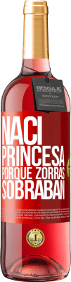 29,95 € Envío gratis | Vino Rosado Edición ROSÉ Nací princesa porque zorras sobraban Etiqueta Roja. Etiqueta personalizable Vino joven Cosecha 2025 Tempranillo