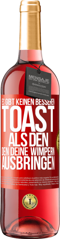 29,95 € Kostenloser Versand | Roséwein ROSÉ Ausgabe Es gibt keinen besseren Toast als den, den deine Wimpern ausbringen Rote Markierung. Anpassbares Etikett Junger Wein Ernte 2023 Tempranillo