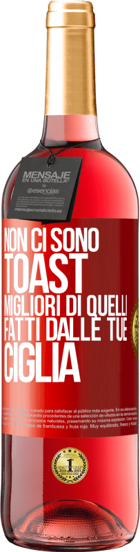 29,95 € Spedizione Gratuita | Vino rosato Edizione ROSÉ Non ci sono toast migliori di quelli fatti dalle tue ciglia Etichetta Rossa. Etichetta personalizzabile Vino giovane Raccogliere 2025 Tempranillo