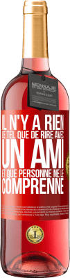 29,95 € Envoi gratuit | Vin rosé Édition ROSÉ Il n'y a rien de tel que de rire avec un ami et que personne ne le comprenne Étiquette Rouge. Étiquette personnalisable Vin jeune Récolte 2025 Tempranillo