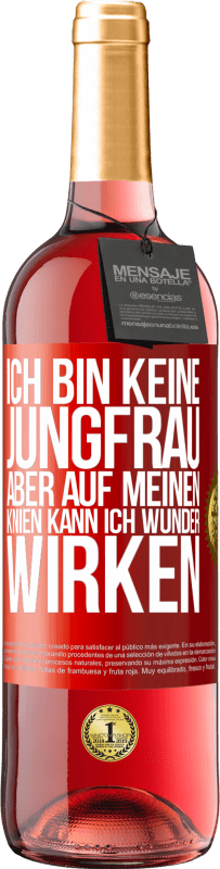 29,95 € Kostenloser Versand | Roséwein ROSÉ Ausgabe Ich bin keine Jungfrau, aber auf meinen Knien kann ich Wunder wirken Rote Markierung. Anpassbares Etikett Junger Wein Ernte 2024 Tempranillo