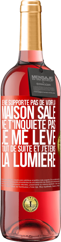 29,95 € Envoi gratuit | Vin rosé Édition ROSÉ Je ne supporte pas de voir la maison sale. Ne t'inquiète pas, je me lève tout de suite et j'éteins la lumière Étiquette Rouge. Étiquette personnalisable Vin jeune Récolte 2024 Tempranillo