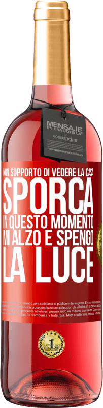 29,95 € Spedizione Gratuita | Vino rosato Edizione ROSÉ Non sopporto di vedere la casa sporca. In questo momento mi alzo e spengo la luce Etichetta Rossa. Etichetta personalizzabile Vino giovane Raccogliere 2023 Tempranillo