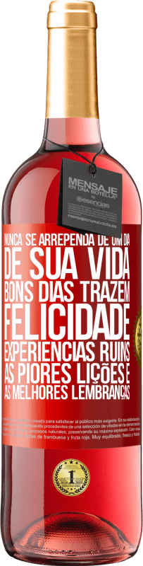 29,95 € Envio grátis | Vinho rosé Edição ROSÉ Nunca se arrependa de um dia de sua vida. Bons dias trazem felicidade, experiências ruins, as piores lições e as melhores Etiqueta Vermelha. Etiqueta personalizável Vinho jovem Colheita 2024 Tempranillo