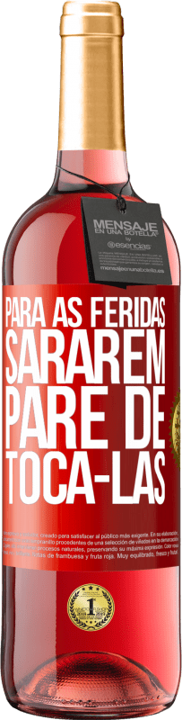 29,95 € Envio grátis | Vinho rosé Edição ROSÉ Para as feridas sararem, pare de tocá-las Etiqueta Vermelha. Etiqueta personalizável Vinho jovem Colheita 2023 Tempranillo