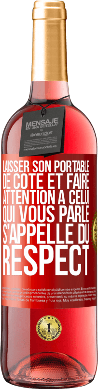 29,95 € Envoi gratuit | Vin rosé Édition ROSÉ Laisser son portable de côté et faire attention à celui qui vous parle s'appelle du RESPECT Étiquette Rouge. Étiquette personnalisable Vin jeune Récolte 2023 Tempranillo