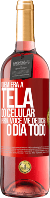 29,95 € Envio grátis | Vinho rosé Edição ROSÉ Quem era a tela do celular para você me dedicar o dia todo Etiqueta Vermelha. Etiqueta personalizável Vinho jovem Colheita 2023 Tempranillo