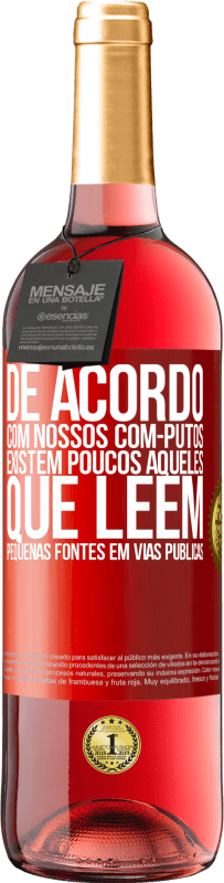 29,95 € Envio grátis | Vinho rosé Edição ROSÉ De acordo com nossos com-PUTOS, existem poucos AQUELES QUE LÊEM pequenas fontes em vias públicas Etiqueta Vermelha. Etiqueta personalizável Vinho jovem Colheita 2023 Tempranillo