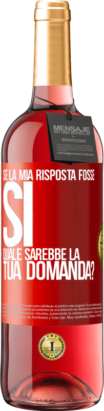 29,95 € Spedizione Gratuita | Vino rosato Edizione ROSÉ Se la mia risposta fosse Sì, quale sarebbe la tua domanda? Etichetta Rossa. Etichetta personalizzabile Vino giovane Raccogliere 2023 Tempranillo