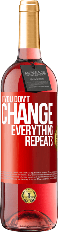 29,95 € Free Shipping | Rosé Wine ROSÉ Edition If you don't change everything repeats Red Label. Customizable label Young wine Harvest 2024 Tempranillo