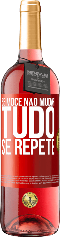 29,95 € Envio grátis | Vinho rosé Edição ROSÉ Se você não mudar tudo se repete Etiqueta Vermelha. Etiqueta personalizável Vinho jovem Colheita 2024 Tempranillo