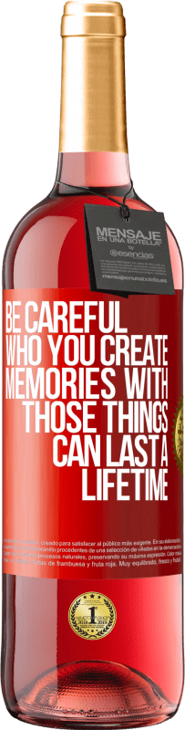 29,95 € Free Shipping | Rosé Wine ROSÉ Edition Be careful who you create memories with. Those things can last a lifetime Red Label. Customizable label Young wine Harvest 2024 Tempranillo