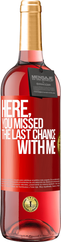 29,95 € Free Shipping | Rosé Wine ROSÉ Edition Here, you missed the last chance with me Red Label. Customizable label Young wine Harvest 2023 Tempranillo