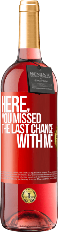 29,95 € Free Shipping | Rosé Wine ROSÉ Edition Here, you missed the last chance with me Red Label. Customizable label Young wine Harvest 2025 Tempranillo