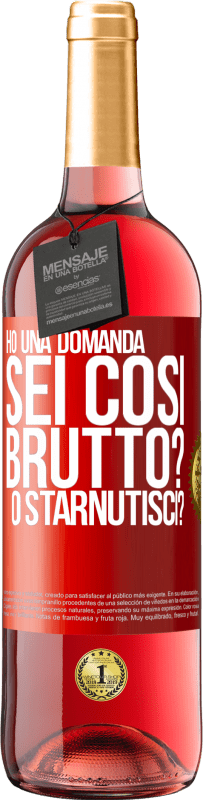 29,95 € Spedizione Gratuita | Vino rosato Edizione ROSÉ Ho una domanda ... Sei così brutto? O starnutisci? Etichetta Rossa. Etichetta personalizzabile Vino giovane Raccogliere 2023 Tempranillo