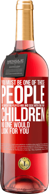 29,95 € 免费送货 | 桃红葡萄酒 ROSÉ版 您必须是那些与其他孩子一起玩捉迷藏游戏的人之一，没有人会寻找您 红色标签. 可自定义的标签 青年酒 收成 2025 Tempranillo