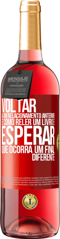 29,95 € Envio grátis | Vinho rosé Edição ROSÉ Voltar a um relacionamento anterior é como reler um livro e esperar que ocorra um final diferente Etiqueta Vermelha. Etiqueta personalizável Vinho jovem Colheita 2024 Tempranillo