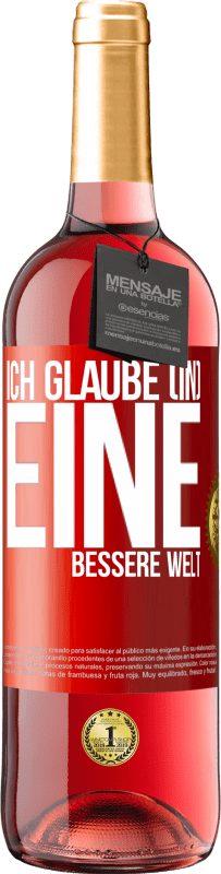 29,95 € Kostenloser Versand | Roséwein ROSÉ Ausgabe Ich glaube (IN) eine bessere Welt Rote Markierung. Anpassbares Etikett Junger Wein Ernte 2024 Tempranillo