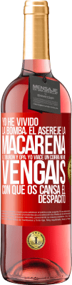 29,95 € Envío gratis | Vino Rosado Edición ROSÉ Yo he vivido La bomba, el Aserejé, La Macarena, El Tiburón y Opá, yo viacé un corrá. No me vengáis con que os cansa el Etiqueta Roja. Etiqueta personalizable Vino joven Cosecha 2025 Tempranillo