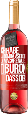 29,95 € Kostenloser Versand | Roséwein ROSÉ Ausgabe Ich habe La Bomba, Aserejé, La Macarena, El Tiburon und Opá gelebt, ich bin eine Corrá gereist. Gib mir nicht, dass der Rote Markierung. Anpassbares Etikett Junger Wein Ernte 2025 Tempranillo