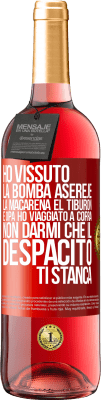 29,95 € Spedizione Gratuita | Vino rosato Edizione ROSÉ Ho vissuto La bomba, Aserejé, La Macarena, El Tiburon e Opá, ho viaggiato a corrá. Non darmi che il Despacito ti stanca Etichetta Rossa. Etichetta personalizzabile Vino giovane Raccogliere 2023 Tempranillo