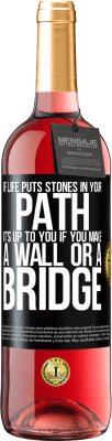 29,95 € Free Shipping | Rosé Wine ROSÉ Edition If life puts stones in your path, it's up to you if you make a wall or a bridge Black Label. Customizable label Young wine Harvest 2024 Tempranillo