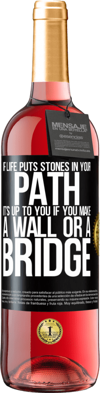 29,95 € Free Shipping | Rosé Wine ROSÉ Edition If life puts stones in your path, it's up to you if you make a wall or a bridge Black Label. Customizable label Young wine Harvest 2023 Tempranillo