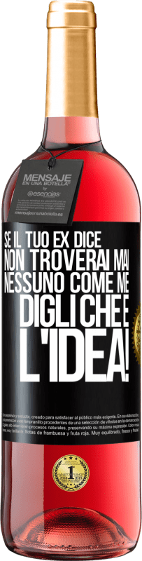 29,95 € Spedizione Gratuita | Vino rosato Edizione ROSÉ Se il tuo ex dice non troverai mai nessuno come me, digli che è l'idea! Etichetta Nera. Etichetta personalizzabile Vino giovane Raccogliere 2024 Tempranillo