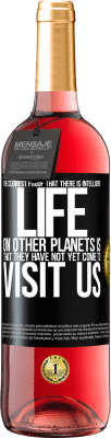 29,95 € Free Shipping | Rosé Wine ROSÉ Edition The clearest proof that there is intelligent life on other planets is that they have not yet come to visit us Black Label. Customizable label Young wine Harvest 2024 Tempranillo