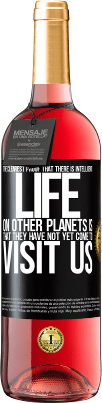 29,95 € 送料無料 | ロゼワイン ROSÉエディション 他の惑星に知的生命が存在するという最も明確な証拠は、彼らがまだ私たちを訪れていないことです ブラックラベル. カスタマイズ可能なラベル 若いワイン 収穫 2023 Tempranillo