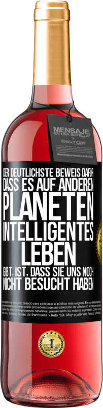 29,95 € Kostenloser Versand | Roséwein ROSÉ Ausgabe Der deutlichste Beweis dafür, dass es auf anderen Planeten intelligentes Leben gibt, ist, dass sie uns noch nicht besucht haben Schwarzes Etikett. Anpassbares Etikett Junger Wein Ernte 2024 Tempranillo