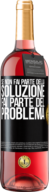 29,95 € Spedizione Gratuita | Vino rosato Edizione ROSÉ Se non fai parte della soluzione ... fai parte del problema Etichetta Nera. Etichetta personalizzabile Vino giovane Raccogliere 2024 Tempranillo