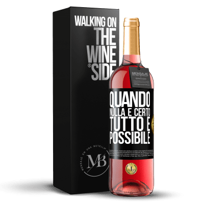 «Quando nulla è certo, tutto è possibile» Edizione ROSÉ