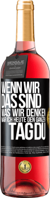 29,95 € Kostenloser Versand | Roséwein ROSÉ Ausgabe Wenn wir das sind, was wir denken, war ich heute den ganzen Tag du Schwarzes Etikett. Anpassbares Etikett Junger Wein Ernte 2024 Tempranillo