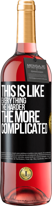 29,95 € Free Shipping | Rosé Wine ROSÉ Edition This is like everything, the harder, the more complicated Black Label. Customizable label Young wine Harvest 2023 Tempranillo
