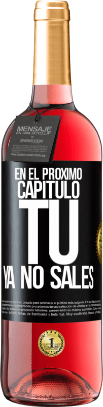 29,95 € Envío gratis | Vino Rosado Edición ROSÉ En el próximo capítulo, tú ya no sales Etiqueta Negra. Etiqueta personalizable Vino joven Cosecha 2024 Tempranillo