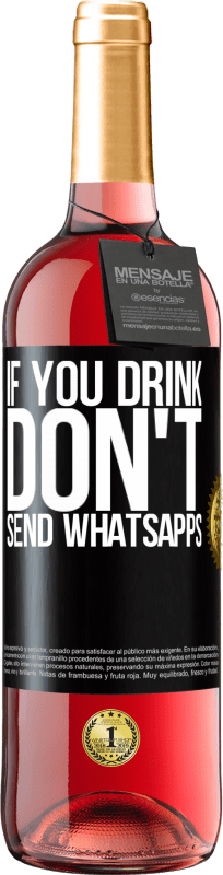 29,95 € Free Shipping | Rosé Wine ROSÉ Edition If you drink, don't send whatsapps Black Label. Customizable label Young wine Harvest 2022 Tempranillo
