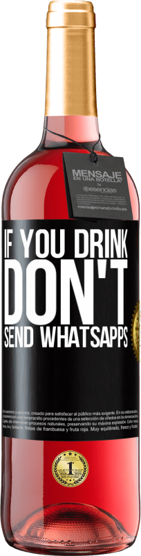 29,95 € Free Shipping | Rosé Wine ROSÉ Edition If you drink, don't send whatsapps Black Label. Customizable label Young wine Harvest 2023 Tempranillo
