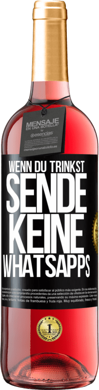 29,95 € Kostenloser Versand | Roséwein ROSÉ Ausgabe Wenn du trinkst, sende keine WhatsApps Schwarzes Etikett. Anpassbares Etikett Junger Wein Ernte 2024 Tempranillo