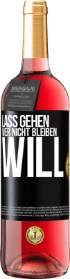 29,95 € Kostenloser Versand | Roséwein ROSÉ Ausgabe Lass gehen, wer nicht bleiben will Schwarzes Etikett. Anpassbares Etikett Junger Wein Ernte 2025 Tempranillo
