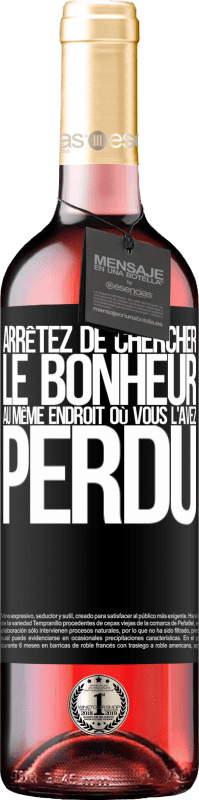 29,95 € Envoi gratuit | Vin rosé Édition ROSÉ Arrêtez de chercher le bonheur au même endroit où vous l'avez perdu Étiquette Noire. Étiquette personnalisable Vin jeune Récolte 2024 Tempranillo