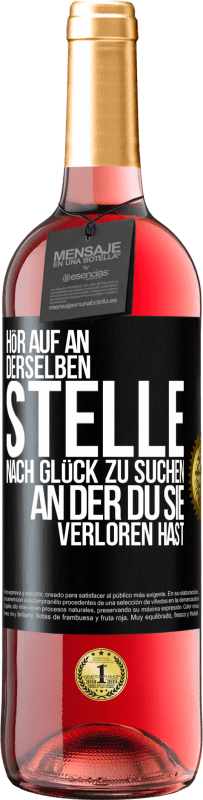 29,95 € Kostenloser Versand | Roséwein ROSÉ Ausgabe Hör auf an, derselben Stelle nach Glück zu suchen, an der du sie verloren hast Schwarzes Etikett. Anpassbares Etikett Junger Wein Ernte 2024 Tempranillo