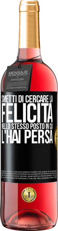 29,95 € Spedizione Gratuita | Vino rosato Edizione ROSÉ Smetti di cercare la felicità nello stesso posto in cui l'hai persa Etichetta Nera. Etichetta personalizzabile Vino giovane Raccogliere 2024 Tempranillo